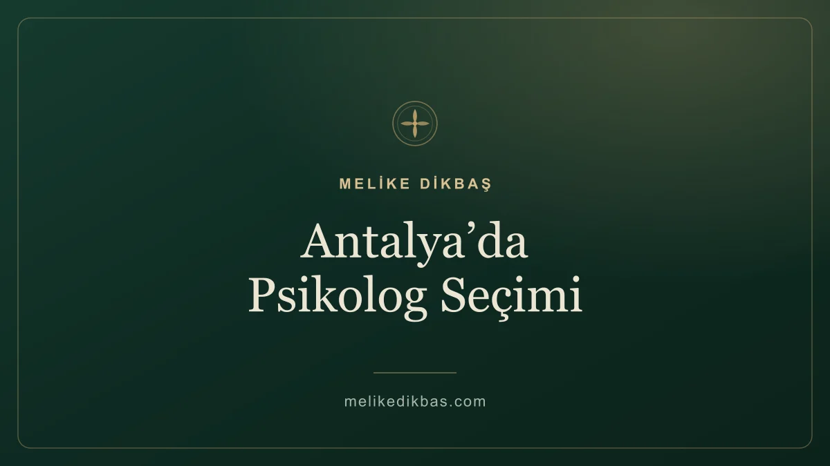 Antalya’da psikolog seçerken dikkat edilmesi gerekenler