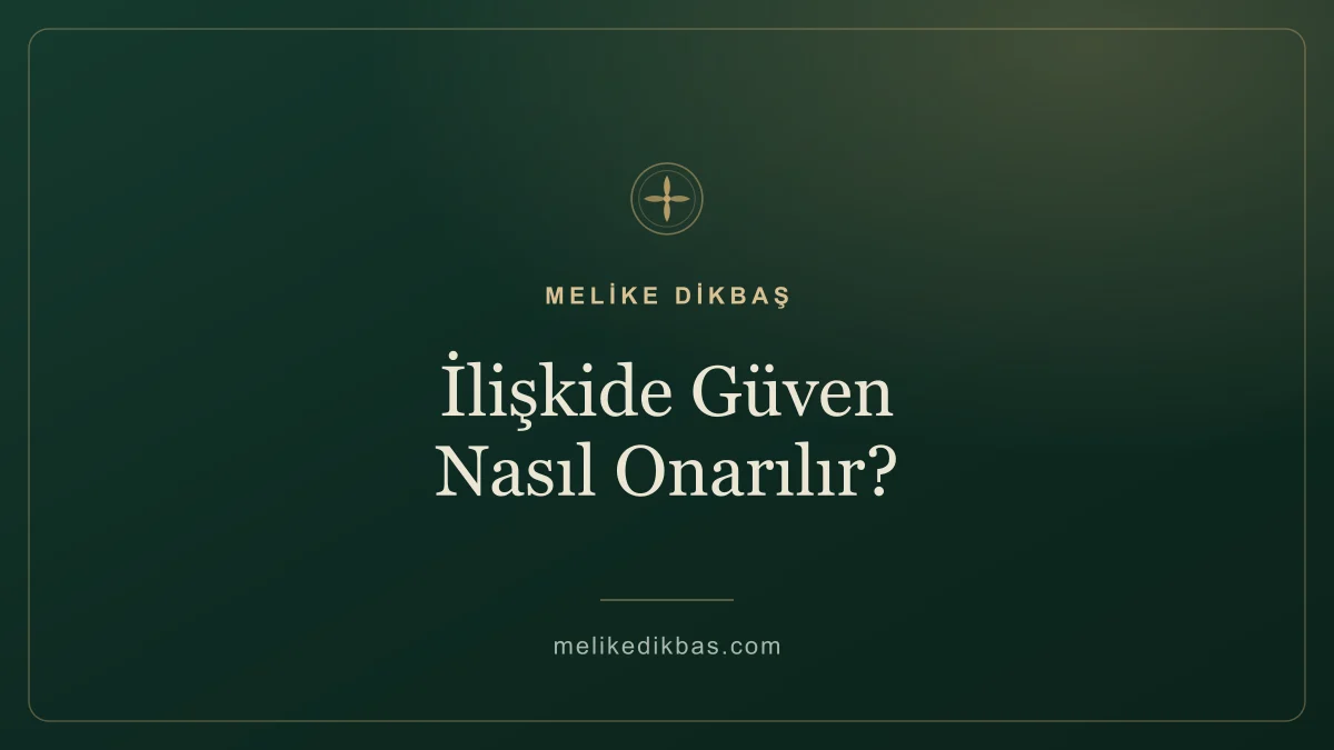 İlişkide güven nasıl onarılır — kırılan güveni yeniden inşa etmek